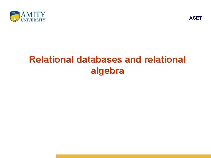 ASET Relational databases and relational algebra 