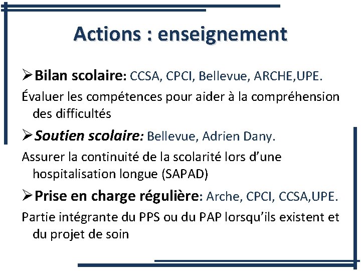 Actions : enseignement ØBilan scolaire: CCSA, CPCI, Bellevue, ARCHE, UPE. Évaluer les compétences pour