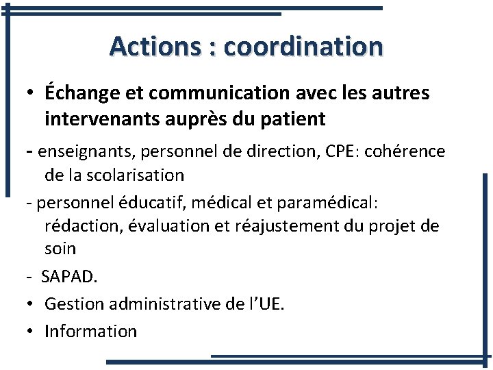 Actions : coordination • Échange et communication avec les autres intervenants auprès du patient