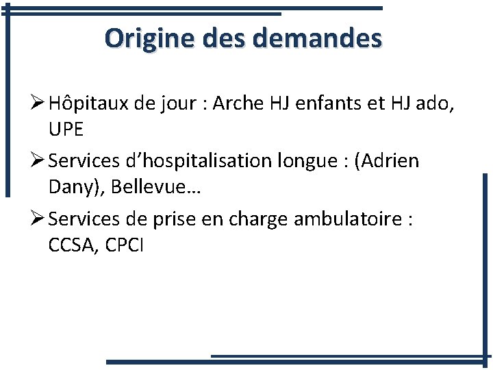 Origine des demandes Ø Hôpitaux de jour : Arche HJ enfants et HJ ado,