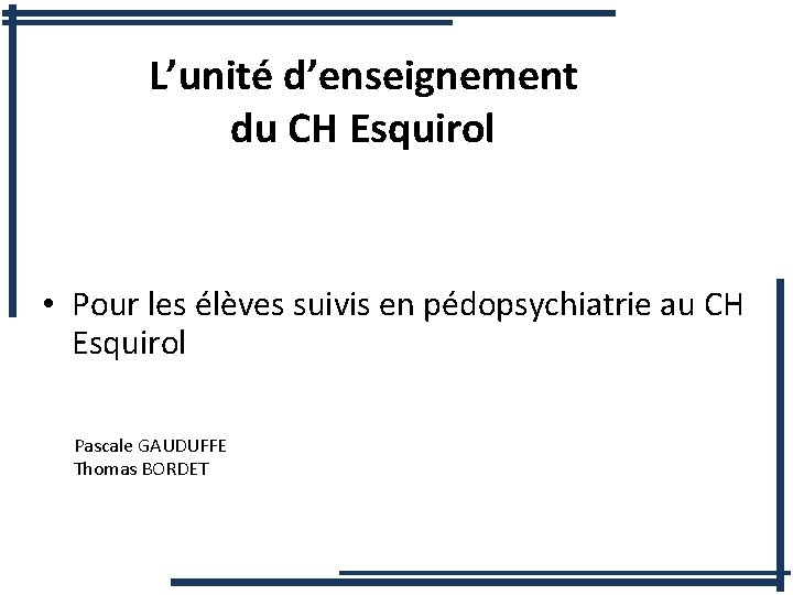 L’unité d’enseignement du CH Esquirol • Pour les élèves suivis en pédopsychiatrie au CH