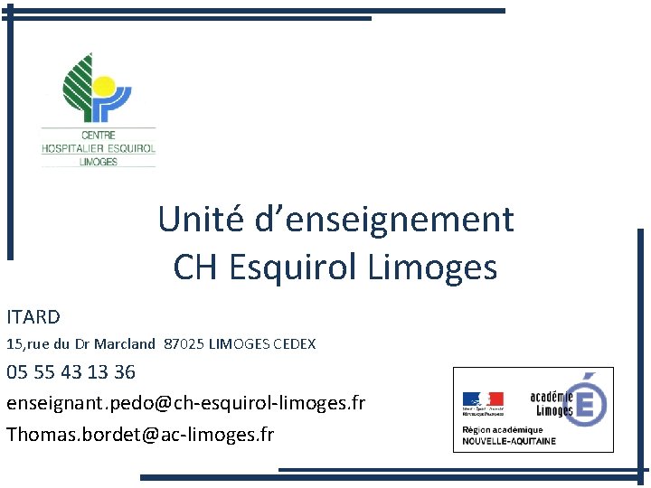 Unité d’enseignement CH Esquirol Limoges ITARD 15, rue du Dr Marcland 87025 LIMOGES CEDEX