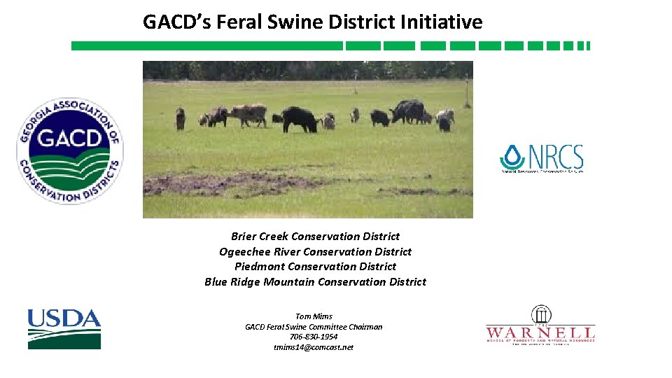 GACD’s Feral Swine District Initiative Brier Creek Conservation District Ogeechee River Conservation District Piedmont