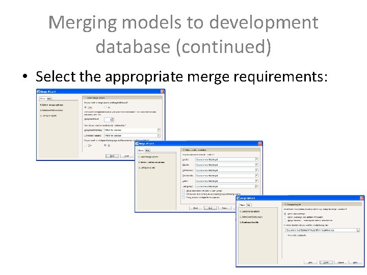 Merging models to development database (continued) • Select the appropriate merge requirements: 