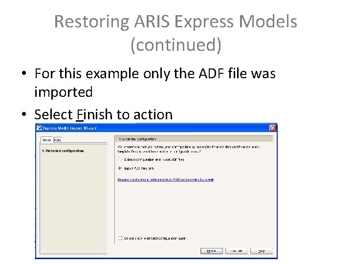 Restoring ARIS Express Models (continued) • For this example only the ADF file was