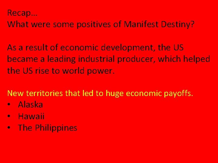 Recap… What were some positives of Manifest Destiny? As a result of economic development,