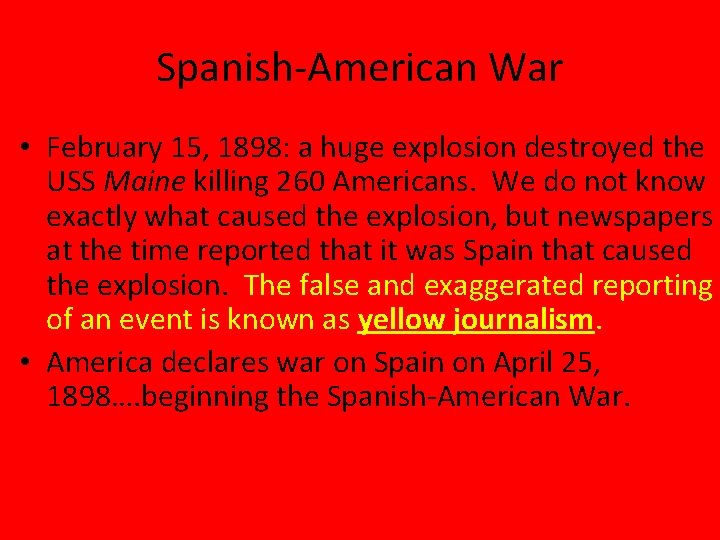 Spanish-American War • February 15, 1898: a huge explosion destroyed the USS Maine killing