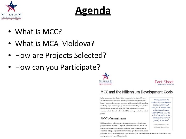 Agenda • • What is MCC? What is MCA-Moldova? How are Projects Selected? How