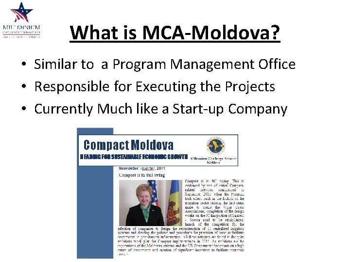 What is MCA-Moldova? • Similar to a Program Management Office • Responsible for Executing