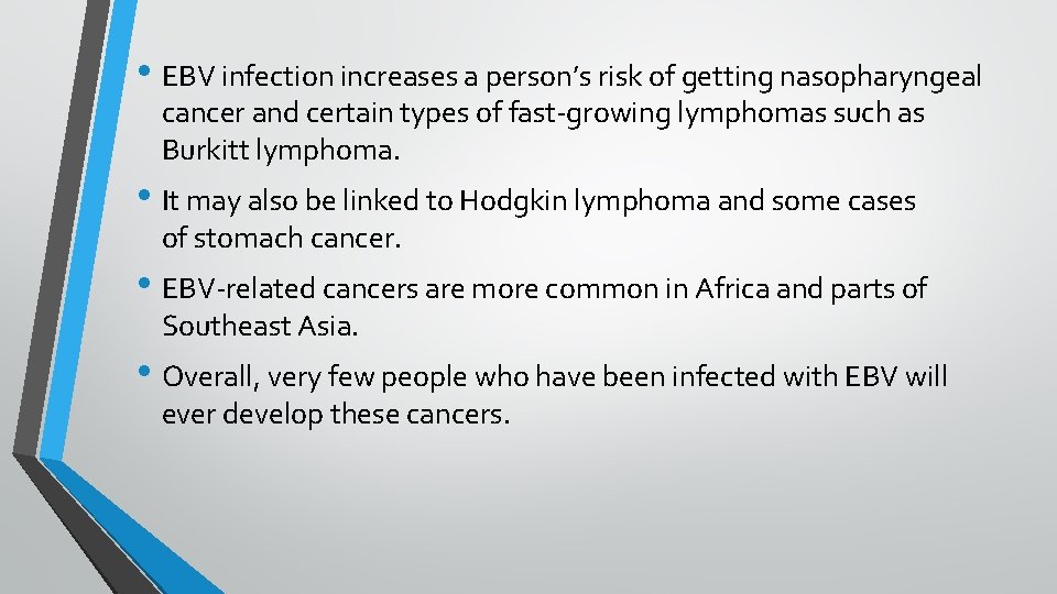  • EBV infection increases a person’s risk of getting nasopharyngeal cancer and certain