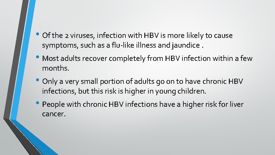  • Of the 2 viruses, infection with HBV is more likely to cause