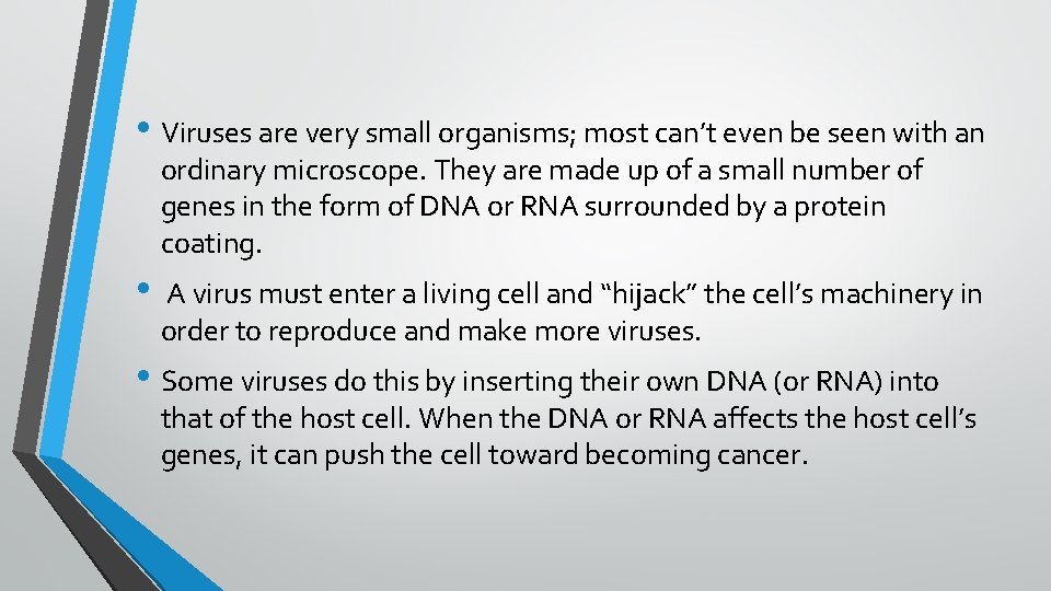  • Viruses are very small organisms; most can’t even be seen with an