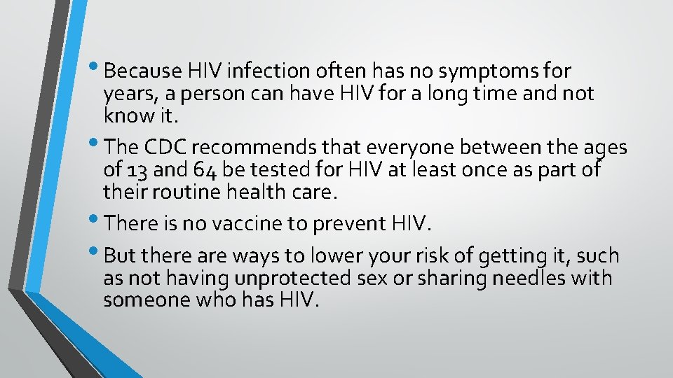  • Because HIV infection often has no symptoms for years, a person can