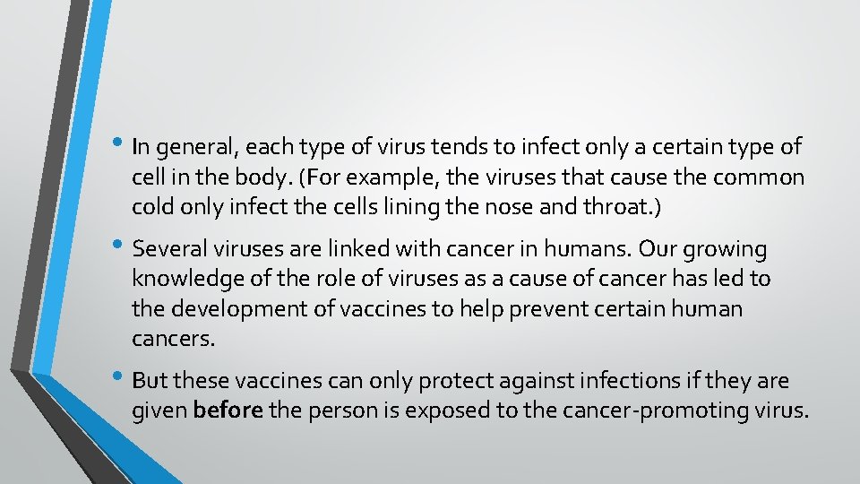  • In general, each type of virus tends to infect only a certain