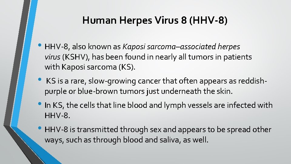 Human Herpes Virus 8 (HHV-8) • HHV-8, also known as Kaposi sarcoma–associated herpes virus