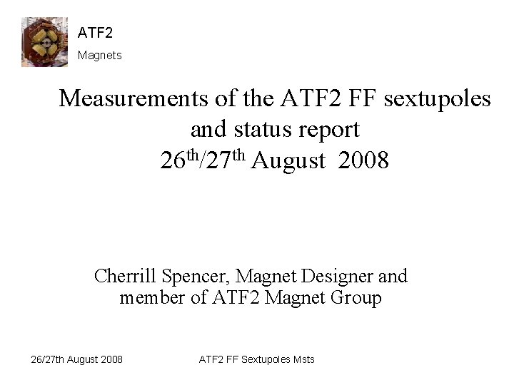 ATF 2 Magnets Measurements of the ATF 2 FF sextupoles and status report 26