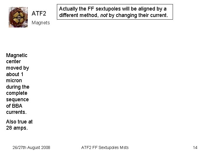 ATF 2 Actually the FF sextupoles will be aligned by a different method, not