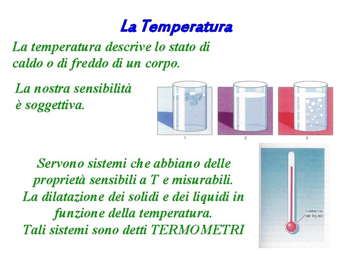 La Temperatura La temperatura descrive lo stato di caldo o di freddo di un