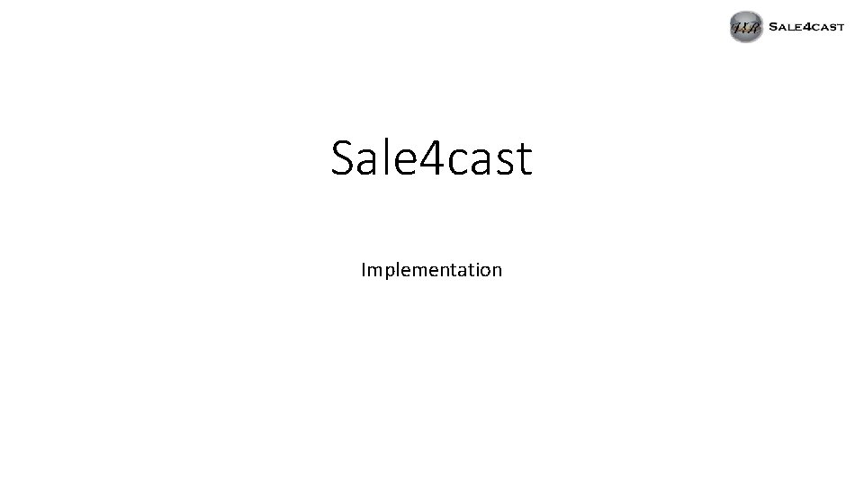 Sale 4 cast Implementation 