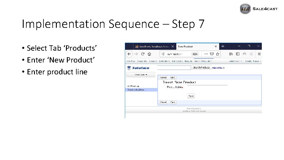 Implementation Sequence – Step 7 • Select Tab ‘Products’ • Enter ‘New Product’ •