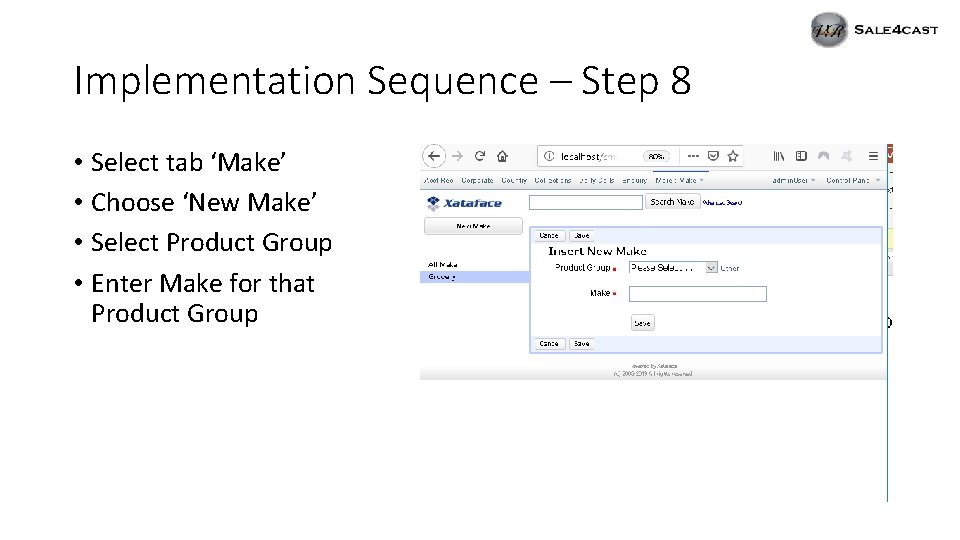 Implementation Sequence – Step 8 • Select tab ‘Make’ • Choose ‘New Make’ •