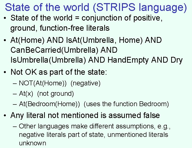 State of the world (STRIPS language) • State of the world = conjunction of