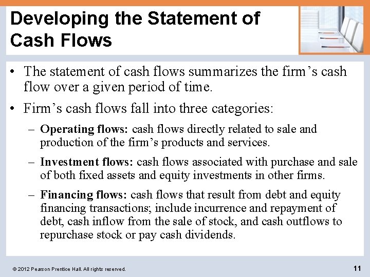 Developing the Statement of Cash Flows • The statement of cash flows summarizes the