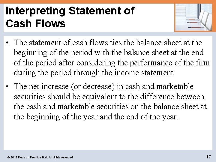 Interpreting Statement of Cash Flows • The statement of cash flows ties the balance