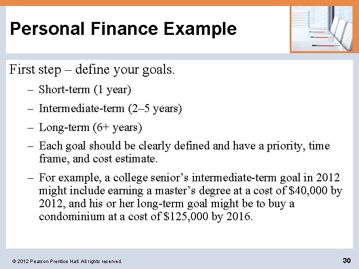 Personal Finance Example First step – define your goals. – Short-term (1 year) –