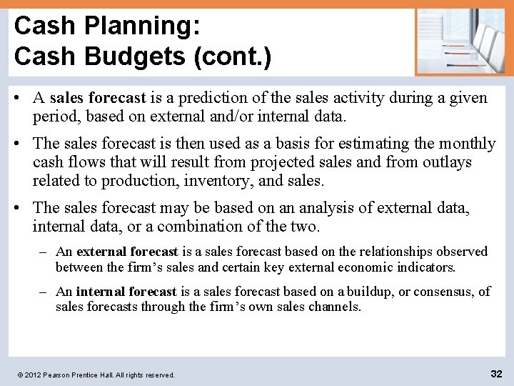 Cash Planning: Cash Budgets (cont. ) • A sales forecast is a prediction of
