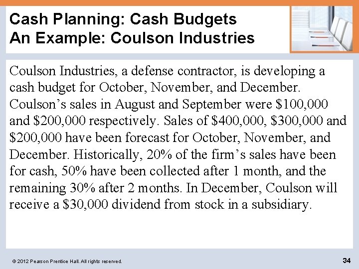 Cash Planning: Cash Budgets An Example: Coulson Industries, a defense contractor, is developing a