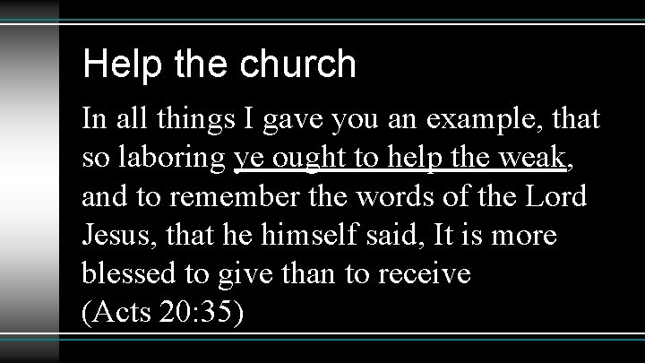 Help the church In all things I gave you an example, that so laboring