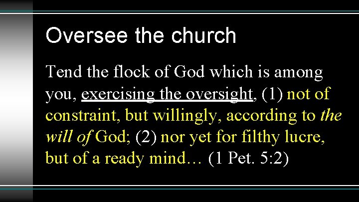 Oversee the church Tend the flock of God which is among you, exercising the