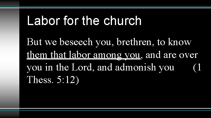 Labor for the church But we beseech you, brethren, to know them that labor