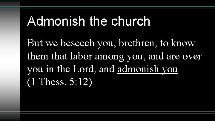Admonish the church But we beseech you, brethren, to know them that labor among