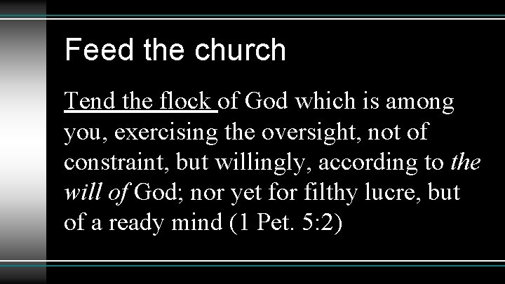 Feed the church Tend the flock of God which is among you, exercising the