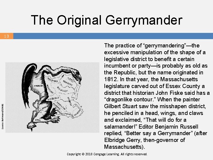 The Original Gerrymander Source: Bettmann/CORBIS 13 13 13 The practice of “gerrymandering”—the excessive manipulation