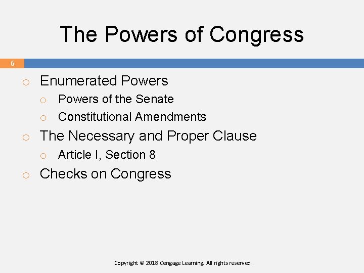 The Powers of Congress 6 o Enumerated Powers of the Senate o Constitutional Amendments