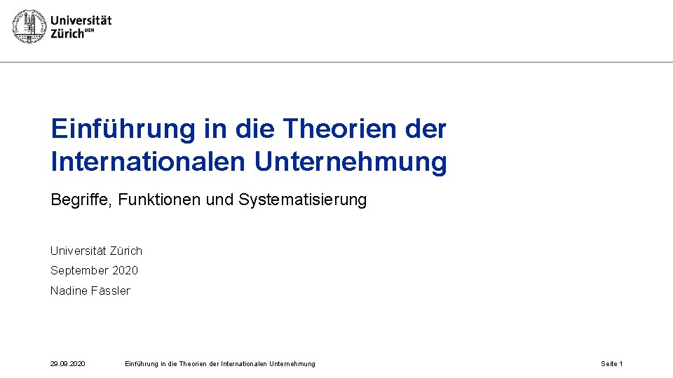 Einführung in die Theorien der Internationalen Unternehmung Begriffe, Funktionen und Systematisierung Universität Zürich September
