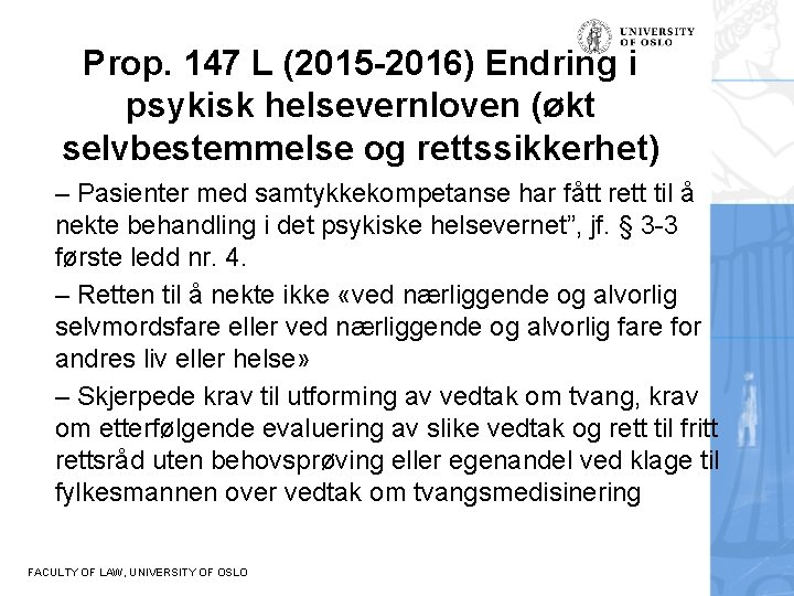 Prop. 147 L (2015 -2016) Endring i psykisk helsevernloven (økt selvbestemmelse og rettssikkerhet) –