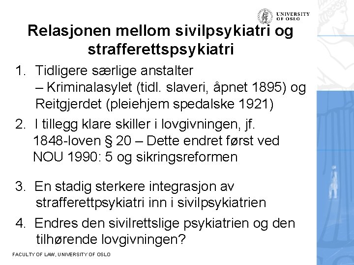 Relasjonen mellom sivilpsykiatri og strafferettspsykiatri 1. Tidligere særlige anstalter – Kriminalasylet (tidl. slaveri, åpnet