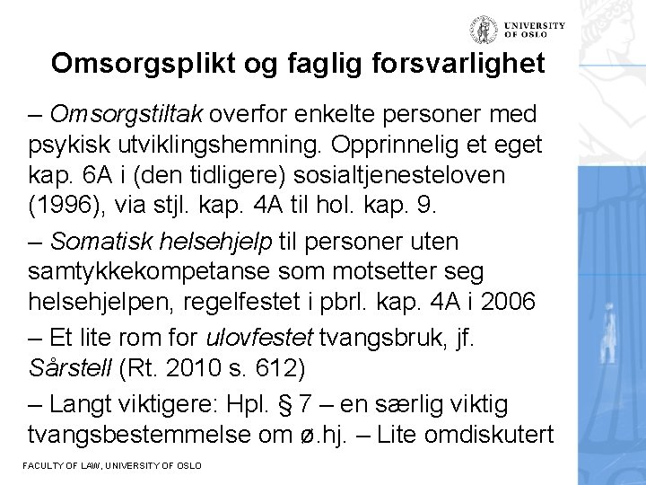 Omsorgsplikt og faglig forsvarlighet – Omsorgstiltak overfor enkelte personer med psykisk utviklingshemning. Opprinnelig et