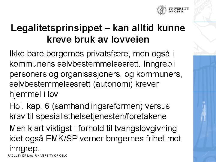 Legalitetsprinsippet – kan alltid kunne kreve bruk av lovveien Ikke bare borgernes privatsfære, men