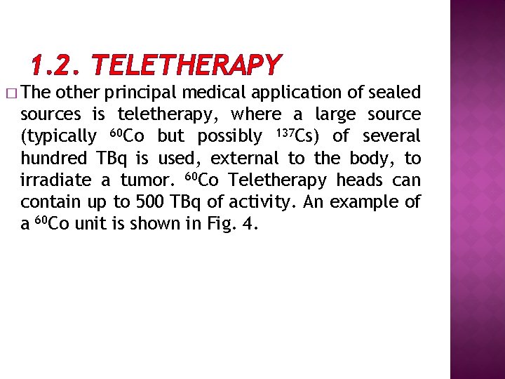 1. 2. TELETHERAPY � The other principal medical application of sealed sources is teletherapy,