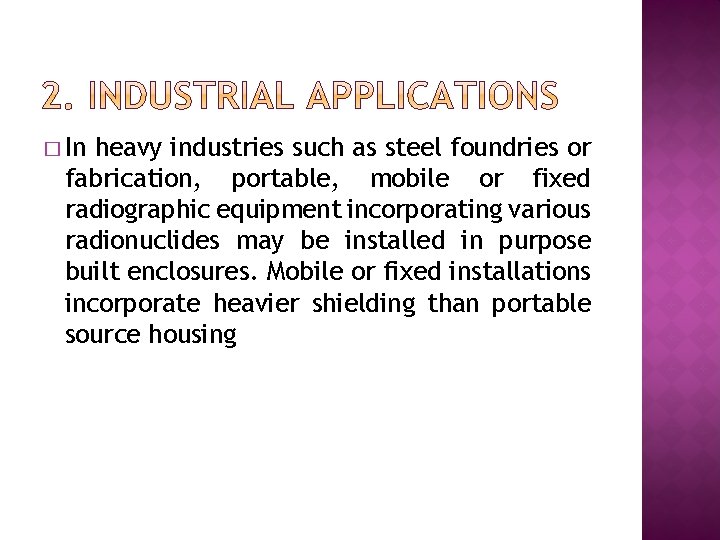 � In heavy industries such as steel foundries or fabrication, portable, mobile or fixed