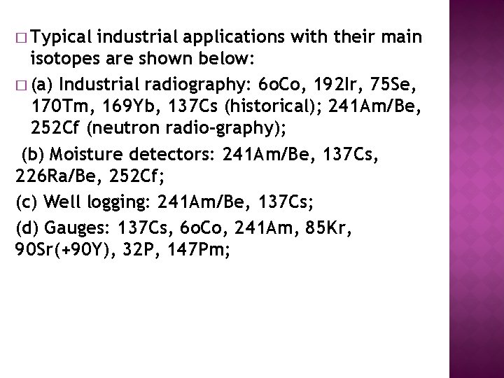 � Typical industrial applications with their main isotopes are shown below: � (a) Industrial