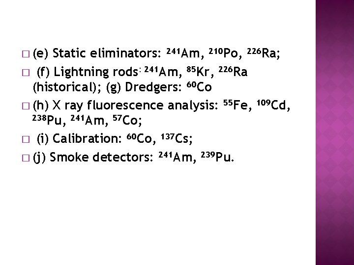 � (e) Static eliminators: 241 Am, 210 Po, 226 Ra; � (f) Lightning rods: