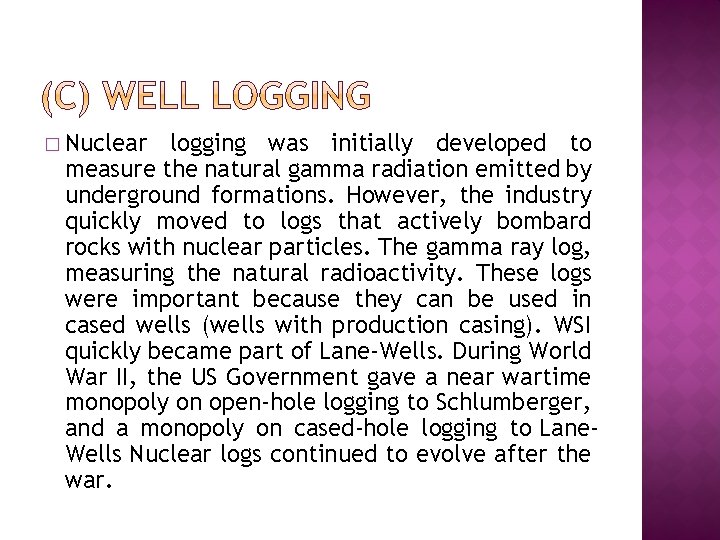� Nuclear logging was initially developed to measure the natural gamma radiation emitted by
