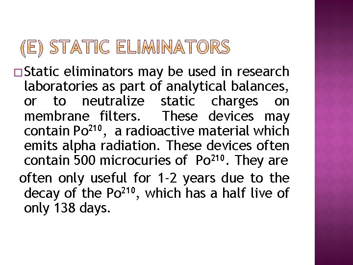 � Static eliminators may be used in research laboratories as part of analytical balances,