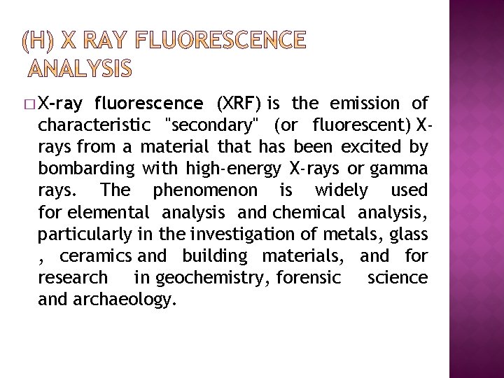 � X-ray fluorescence (XRF) is the emission of characteristic "secondary" (or fluorescent) Xrays from